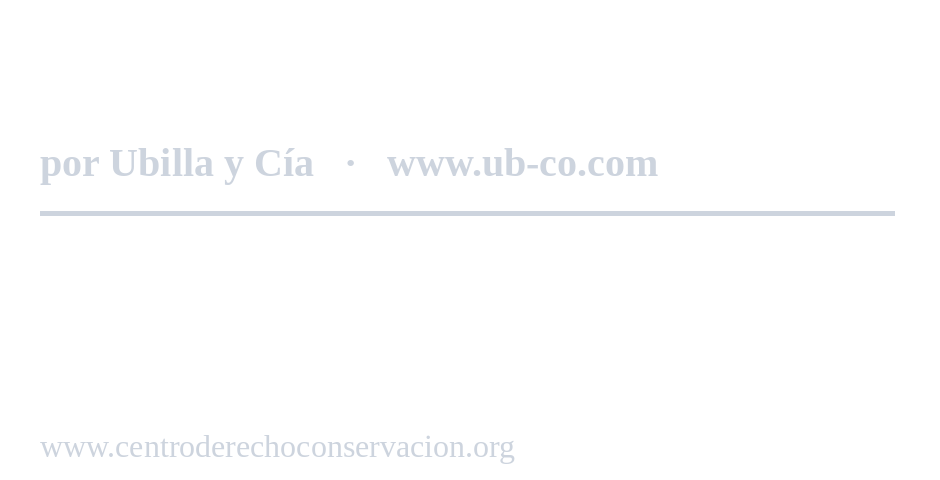 UB Conservación por Ubilla y Cía, en cooperación con la Fundación Centro de Derecho de Conservación
